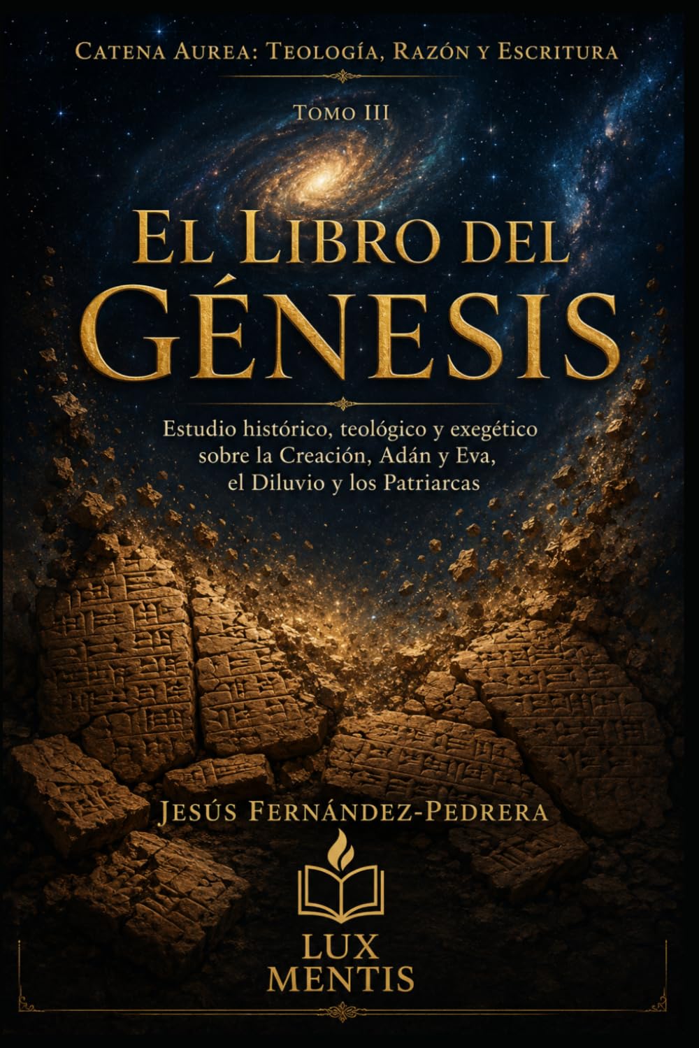 El Libro del Génesis: Estudio histórico, teológico y exegético sobre la Creación, Adán y Eva, el Diluvio y los Patriarcas (Catena Aurea: Teología, Razón y Escritura)