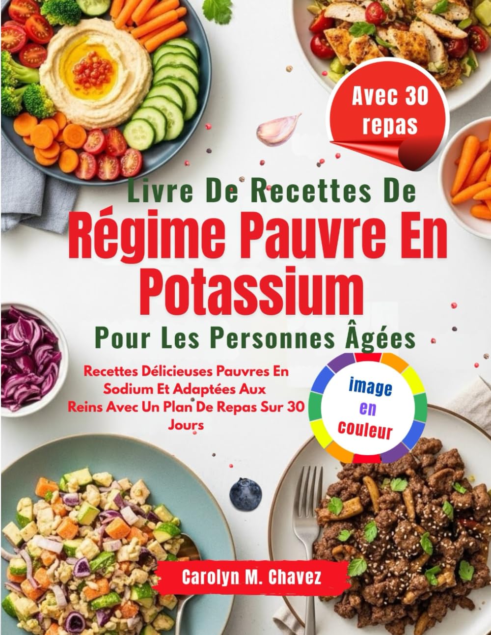 Livre De Recettes De Régime Pauvre En Potassium Pour Les Personnes Âgées: Recettes Délicieuses Pauvres En Sodium Et Adaptées Aux Reins Avec Un Plan De Repas Sur 30 Jours