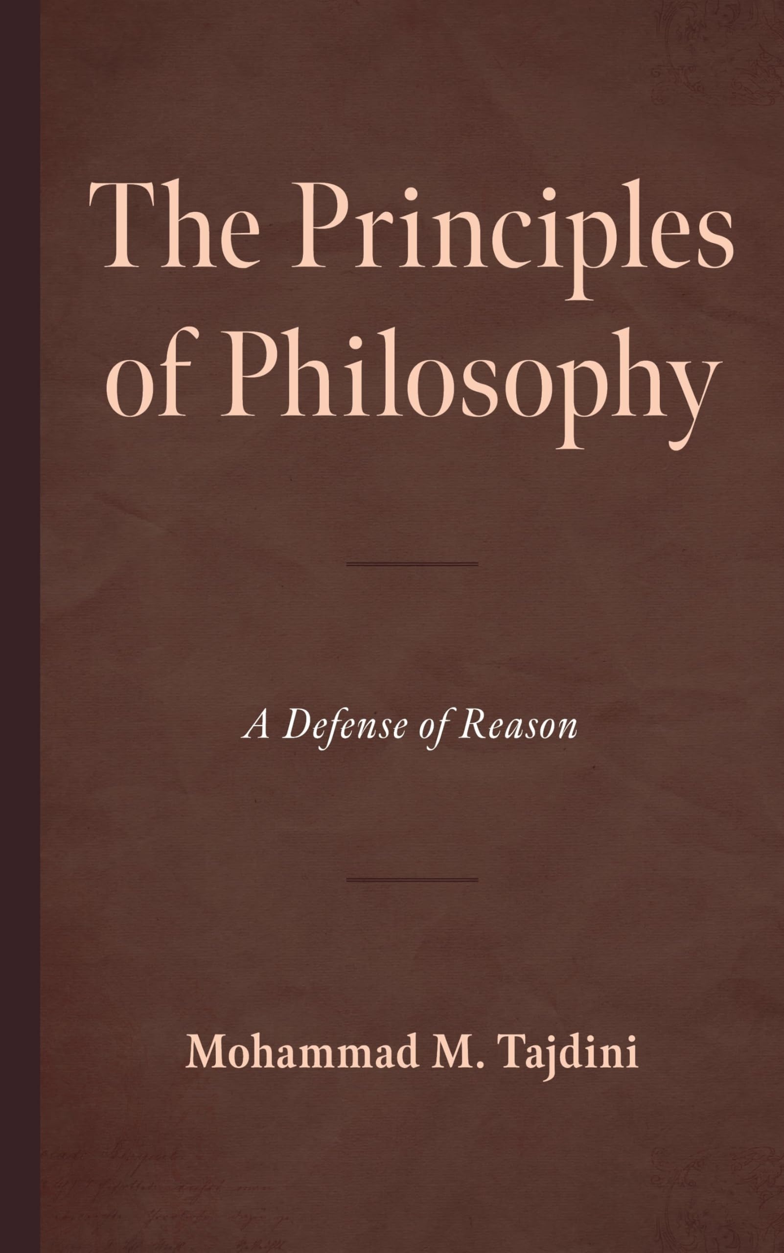 The Principles of Philosophy: A Defense of Reason (English Edition)