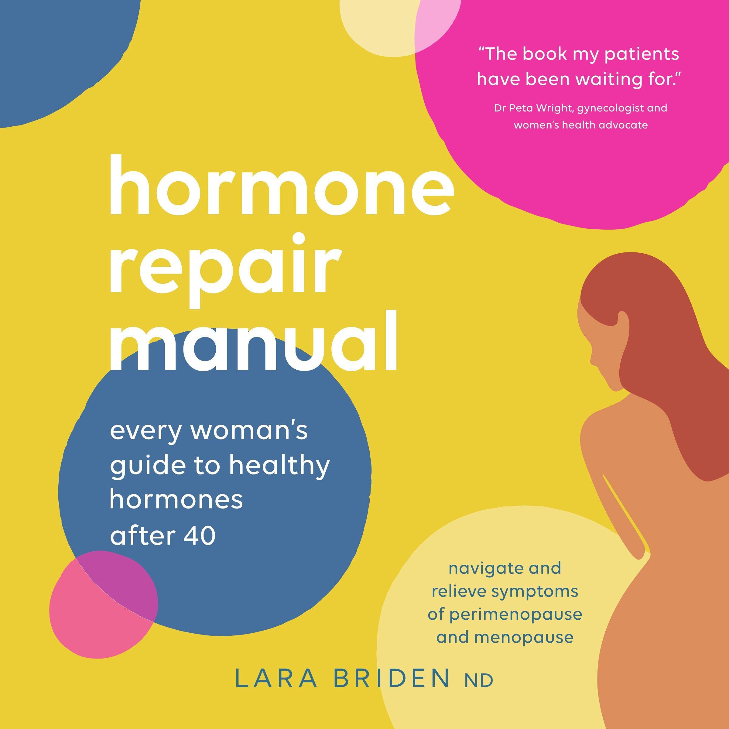 Hormone Repair Manual: Every Woman's Guide to Healthy Hormones After 40