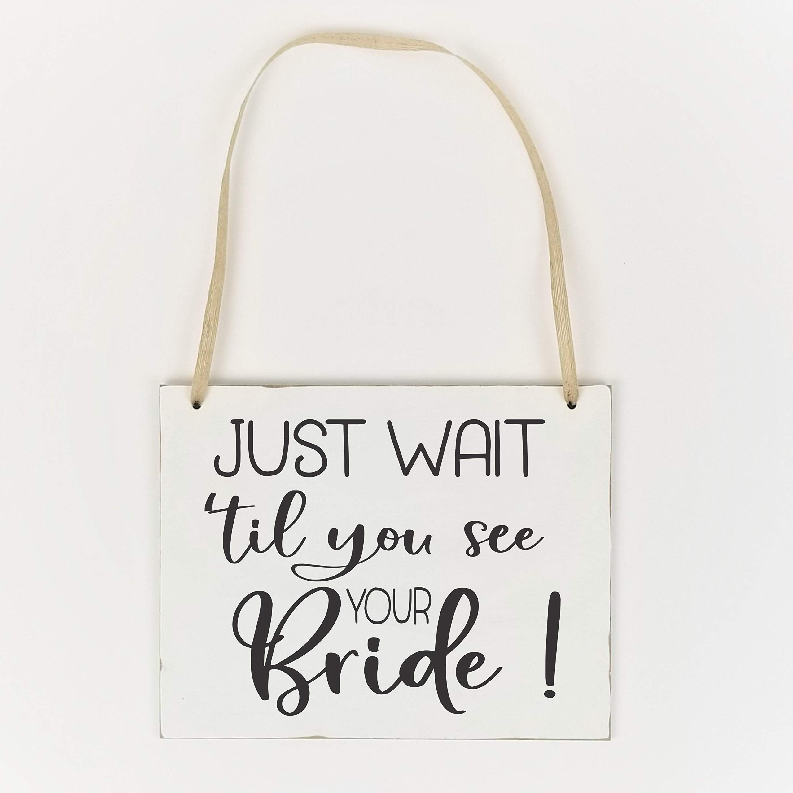 Creekside Shoppe Rustic Wedding Sign, Just Wait til You See Your Bride, Flower Girl or Ring Bearer Sign