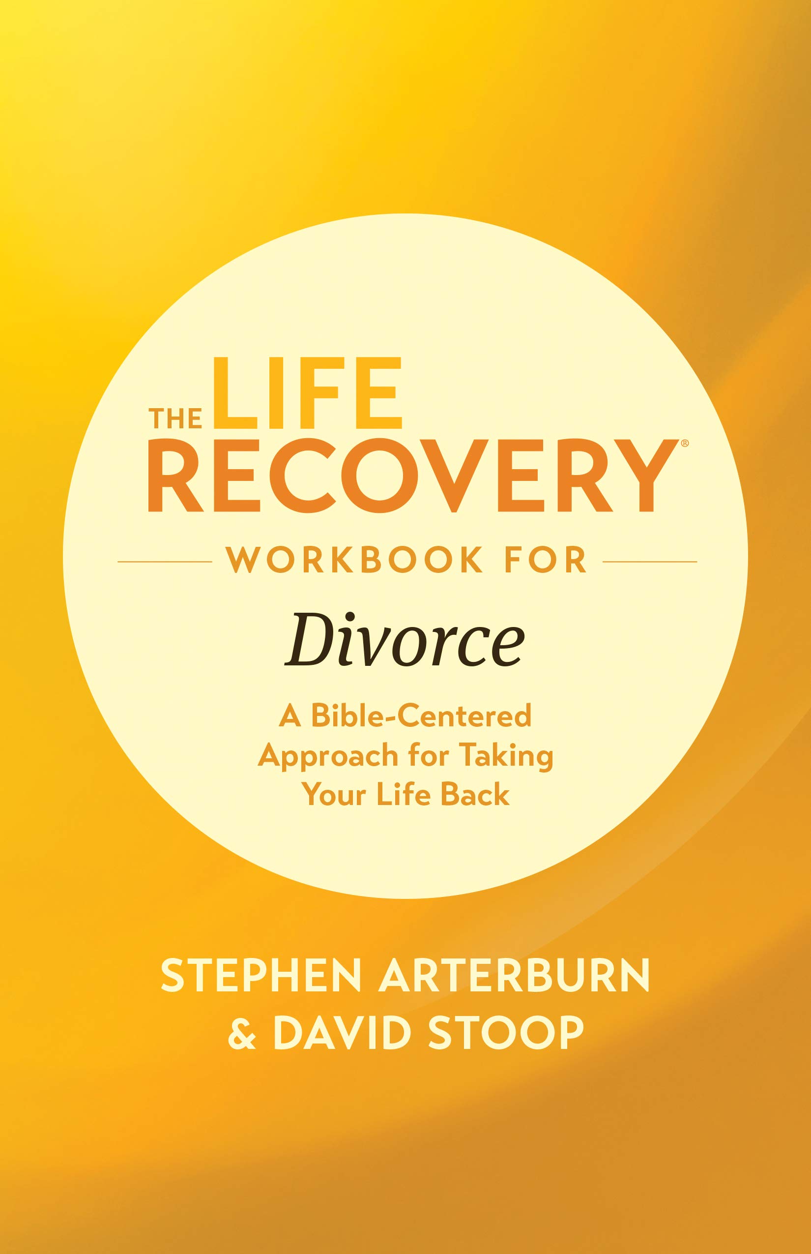 Life Recovery Workbook for Divorce, The (Life Recovery Topical Workbook): A Bible-Centered Approach for Taking Your Life Back
