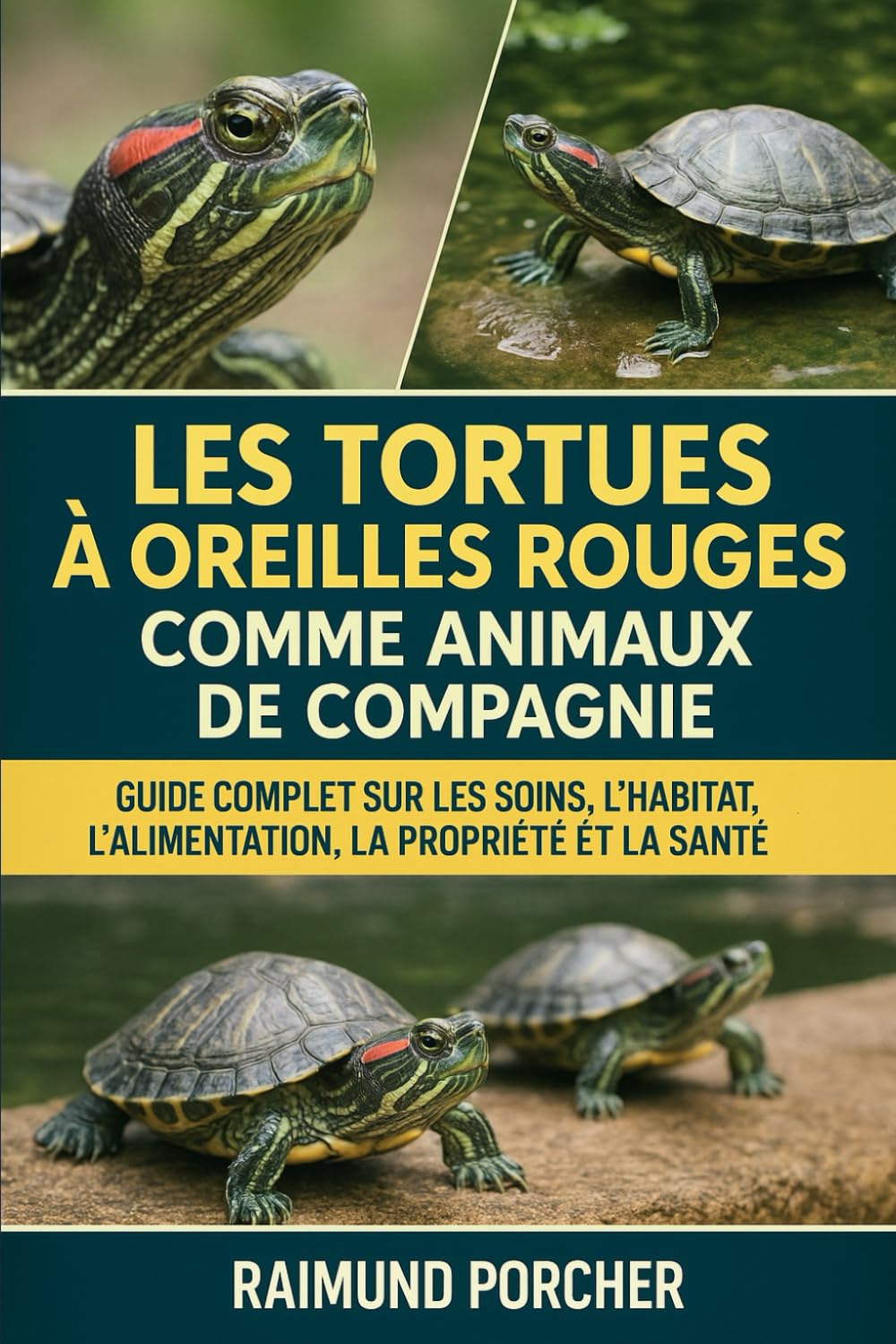 LES TORTUES À OREILLES ROUGES COMME ANIMAUX DE COMPAGNIE: GUIDE COMPLET SUR LES SOINS, L'HABITAT, L'ALIMENTATION, LA PROPRIÉTÉ ET LA SANTÉ
