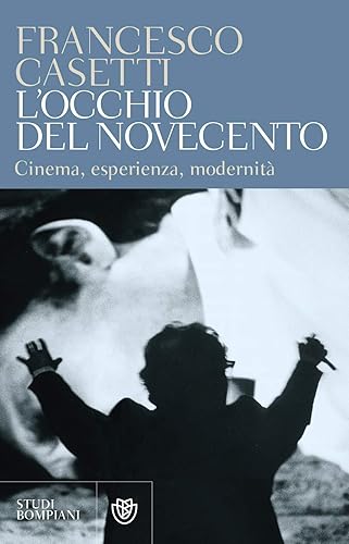 L'occhio del Novecento: Cinema, esperienza, modernità