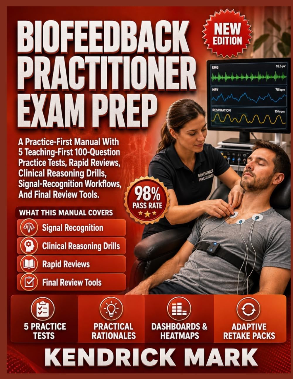 BIOFEEDBACK PRACTITIONER EXAM PREP: A Practice-First Manual With 5 Teaching-First 100-Question Practice Tests, Rapid Reviews, Clinical Reasoning Drills, Signal-Recognition Workflows, And Final Review