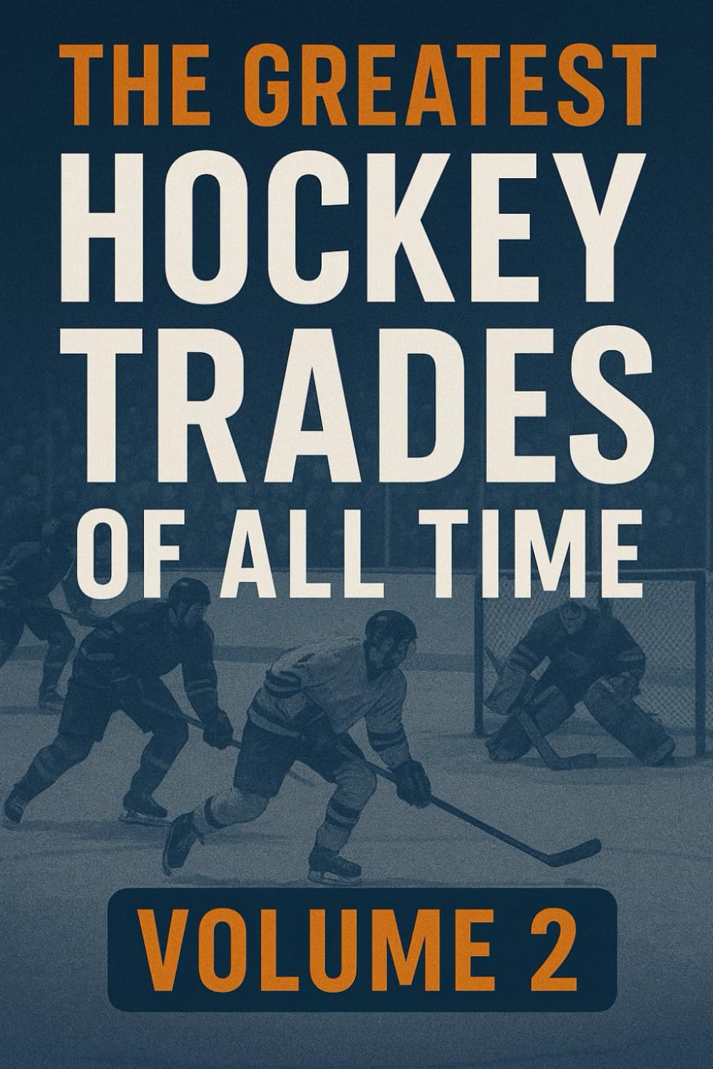 The Greatest Hockey Trades of All Time: Volume 2