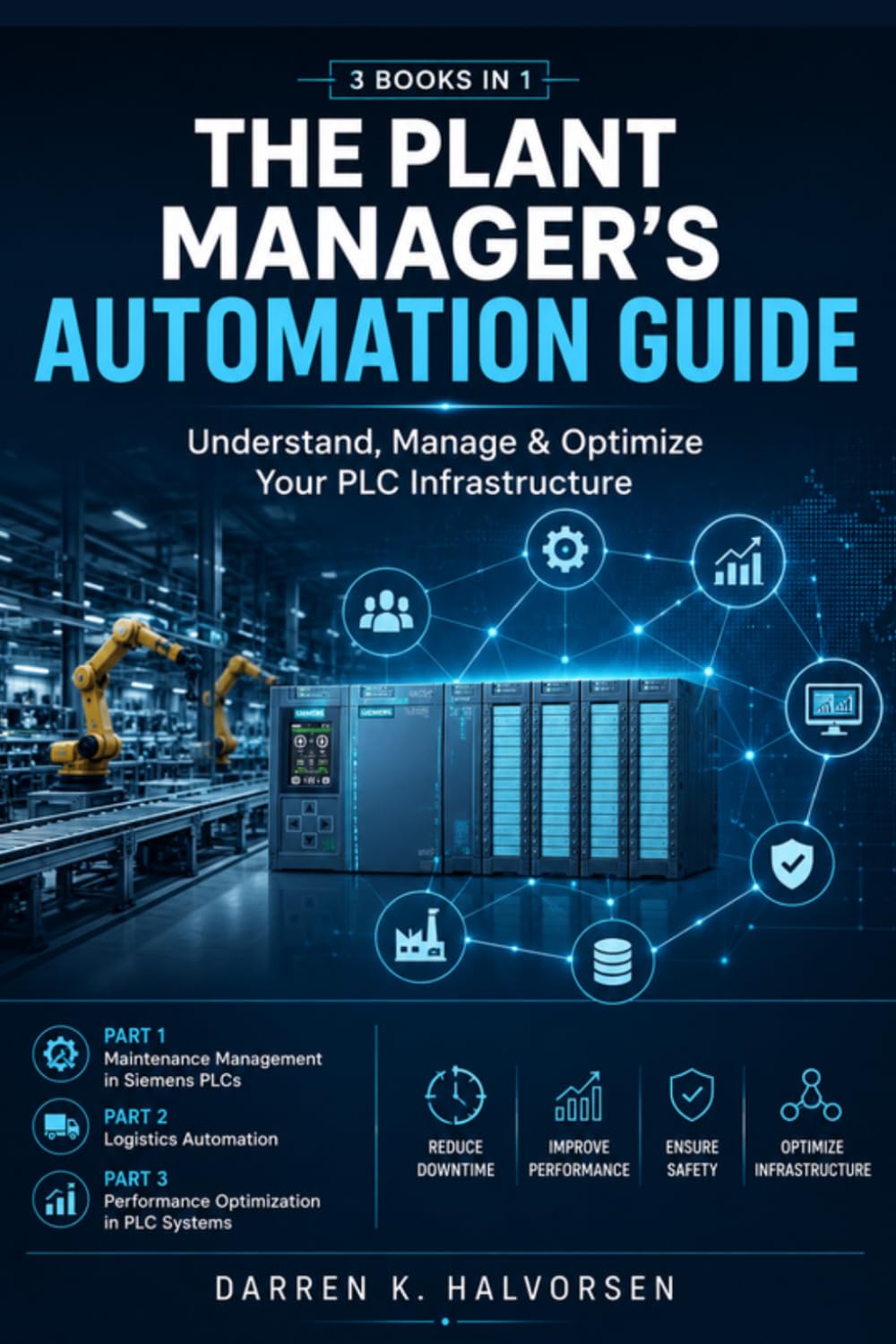 The Plant Manager's Automation Guide: Understand, Manage & Optimize Your PLC Infrastructure
