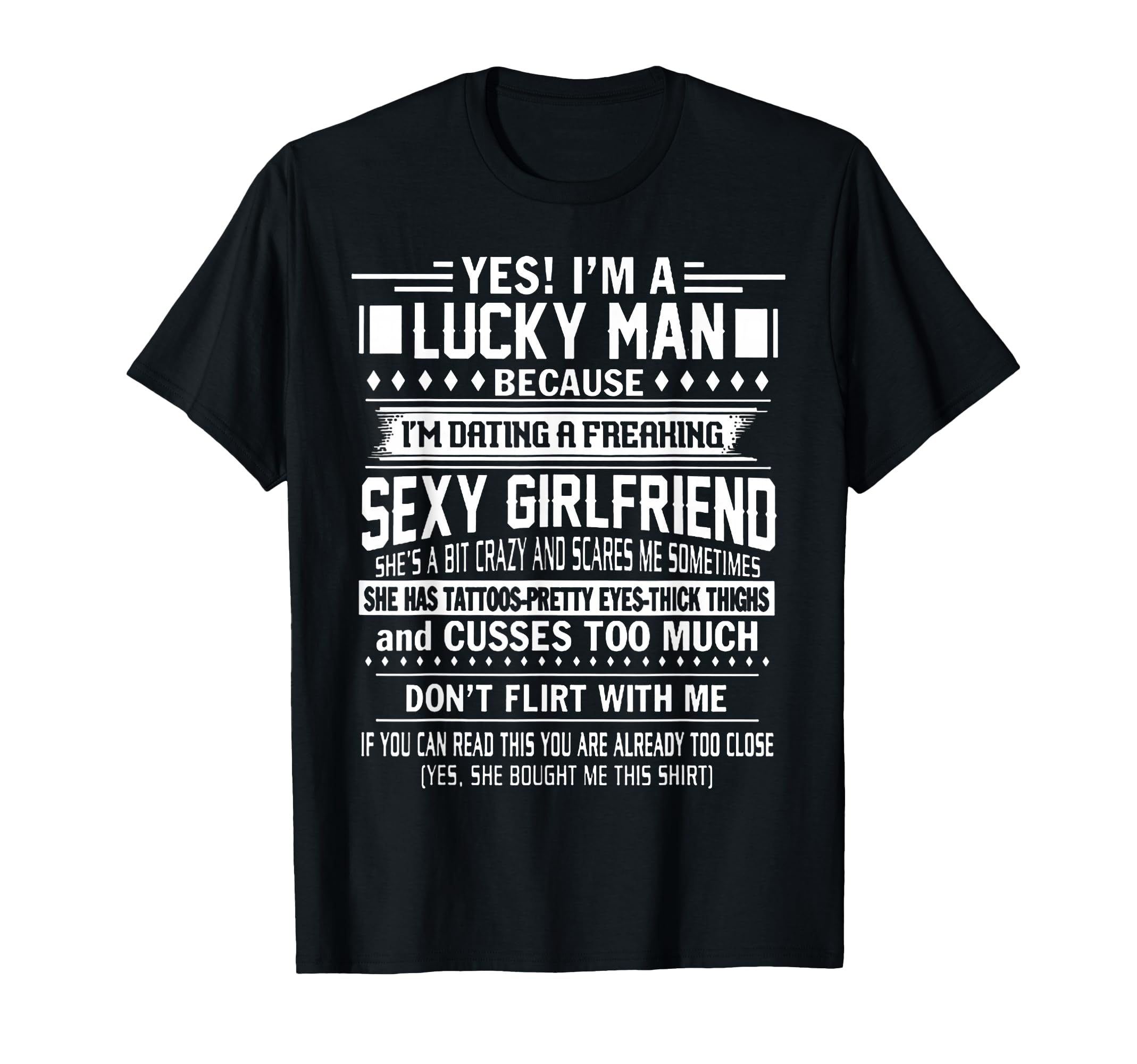 I'm a Lucky Man Because Dating a Freaking Sexy Girlfriend T-Shirt