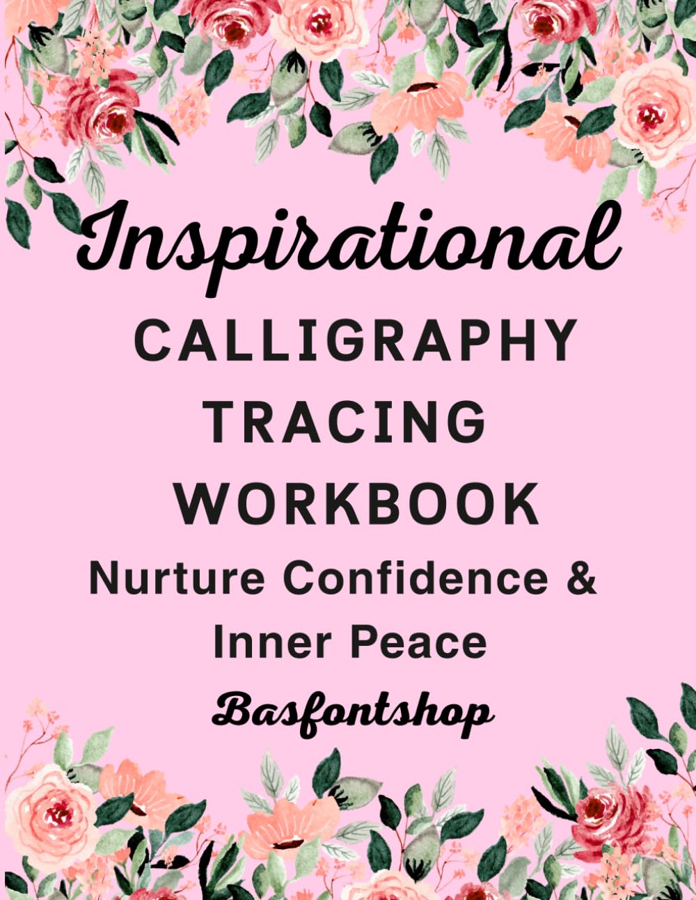 Inspirational Calligraphy Tracing Workbook: Modern Lettering Practice Pages for Beginners with Uplifting Quotes (8.5 x 11 inches, 58 Pages)