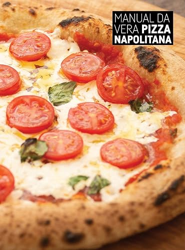 MANUAL DA VERA PIZZA NAPOLITANA (MANUAL DA VERA PIZZA NAPOLITANA - COLEÇÃO Livro 1)