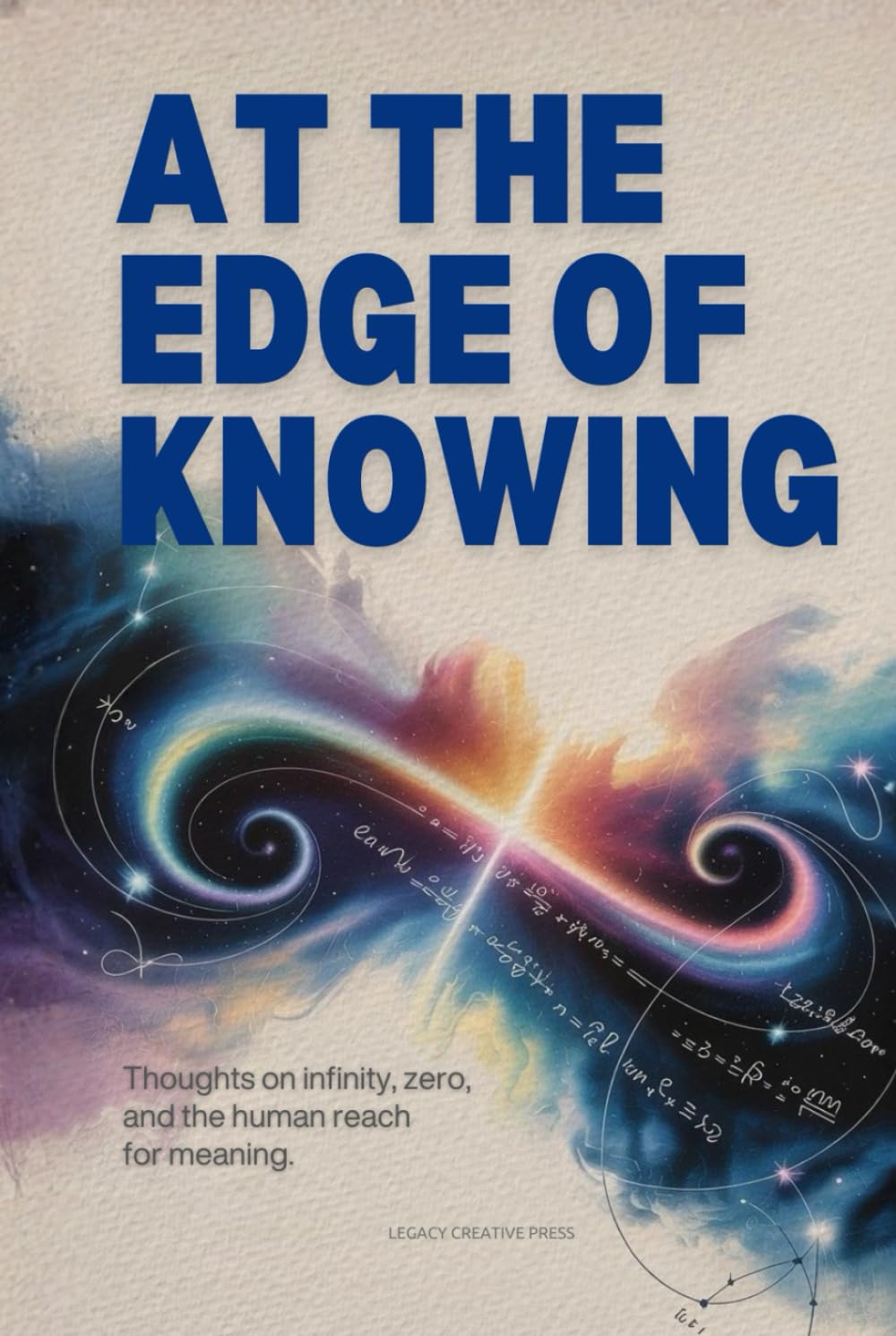 At the Edge of Knowing: Thoughts on Infinity, Zero, and the Human Reach for Meaning