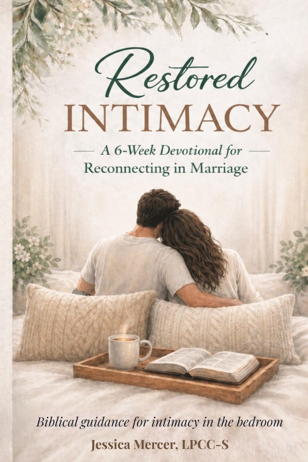 Restoring Intimacy: A 6 Week Devotional for Reconnecting in Marriage