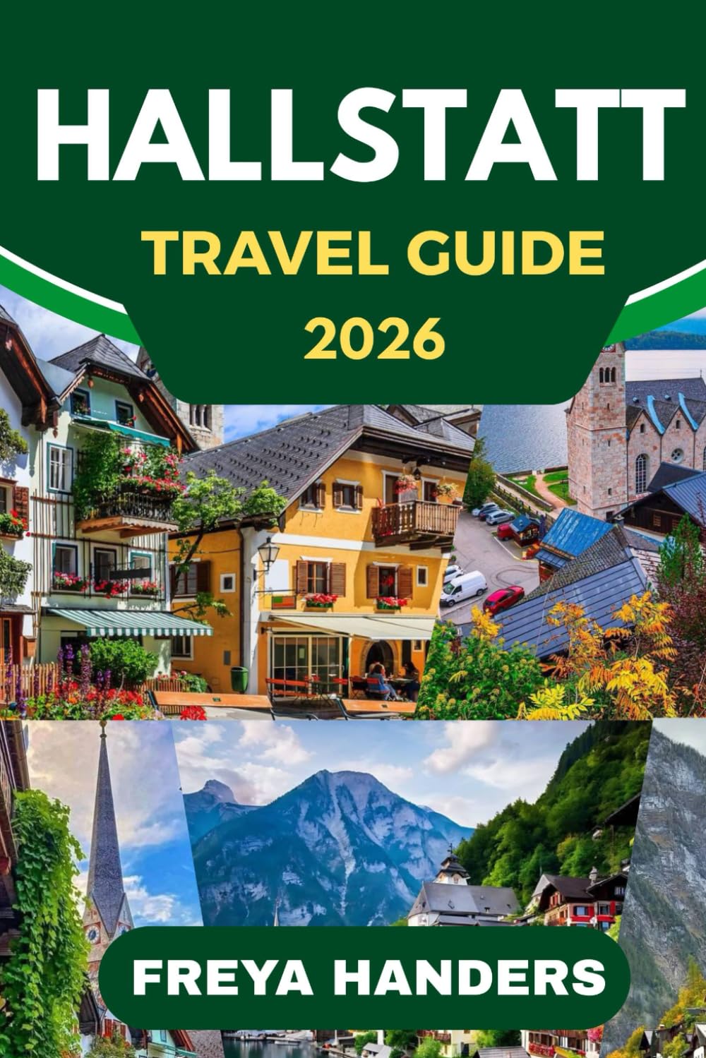 HALLSTATT: Alpine Lakes, Storybook Streets, and Austria’s Timeless Village (THE EXPLORER'S COMPASS)