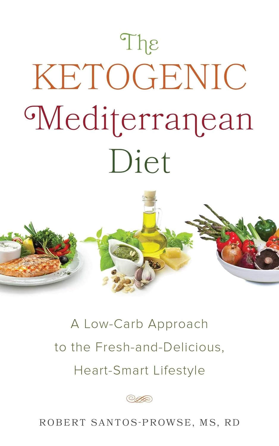 The Ketogenic Mediterranean Diet: A Low-Carb Approach to the Fresh-and-Delicious, Heart-Smart Lifestyle The Ketogenic Mediterranean Diet: A Low-Carb Approach to the Fresh-and-Delicious, Heart-Smart Lifestyle