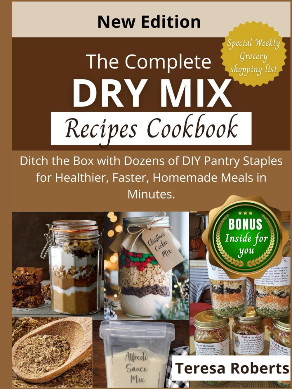 The Complete Dry Mix Recipe Cookbook: Ditch the Box with Dozens of DIY Pantry Staples for Healthier, Faster, Homemade Meals in Minutes.