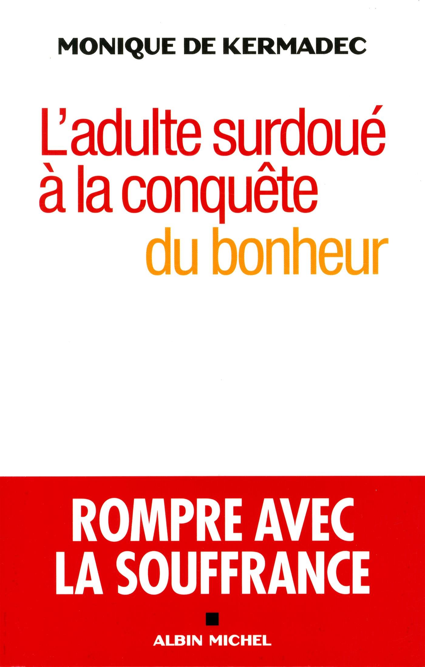 L'Adulte surdoué à la conquête du bonheur: Rompre avec la souffrance