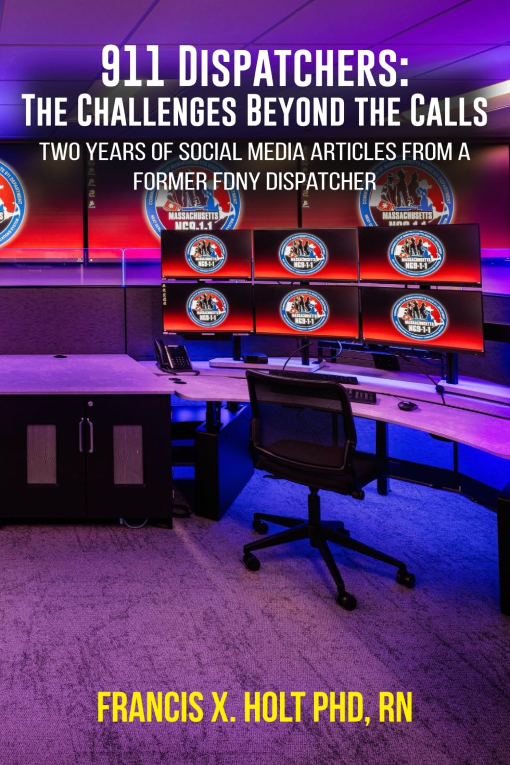 911 Dispatchers: The Challenges Beyond the Calls: Two Years of Social Media Articles from a Former FDNY Dispatcher
