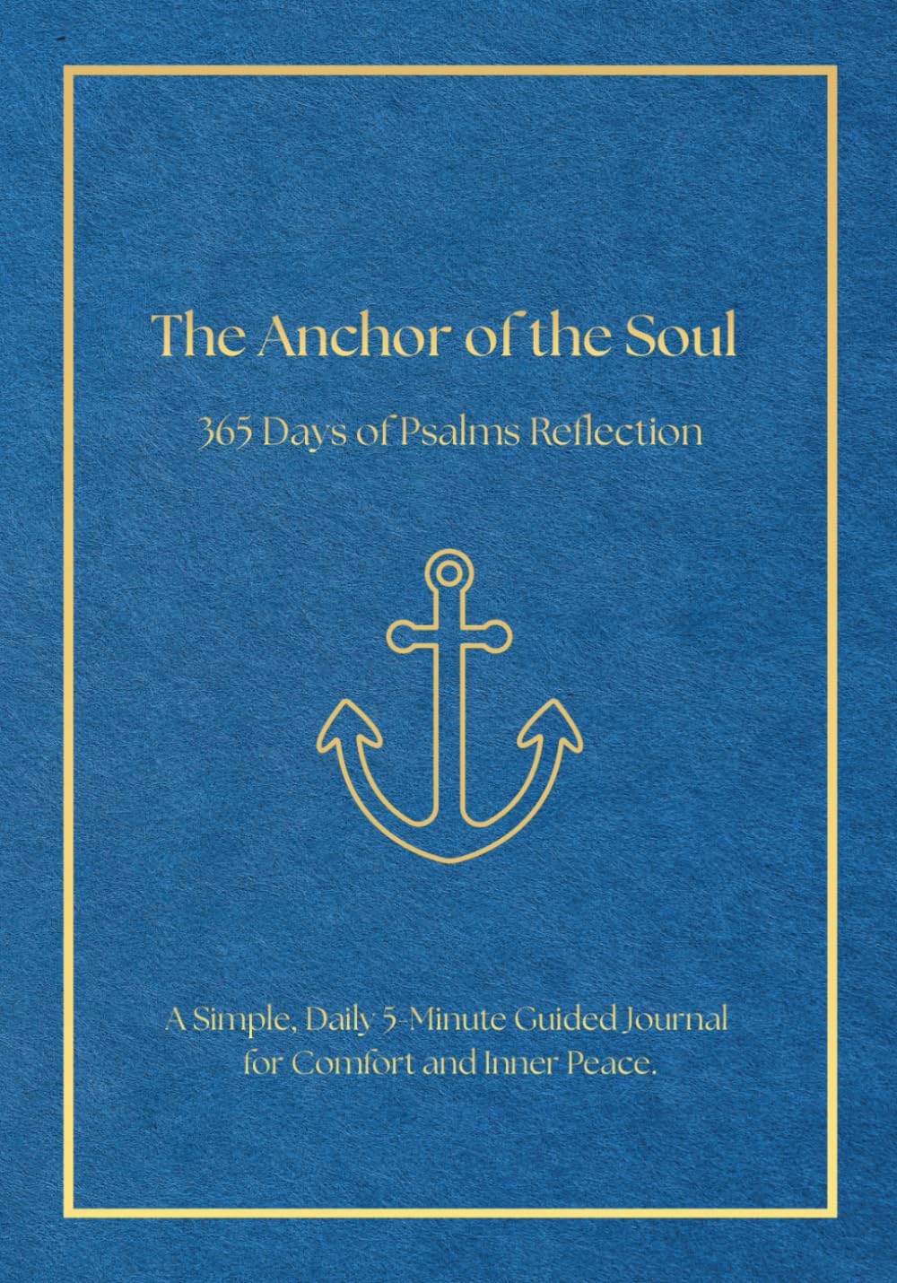 The Anchor of the Soul: 365 Days of Psalms Reflection