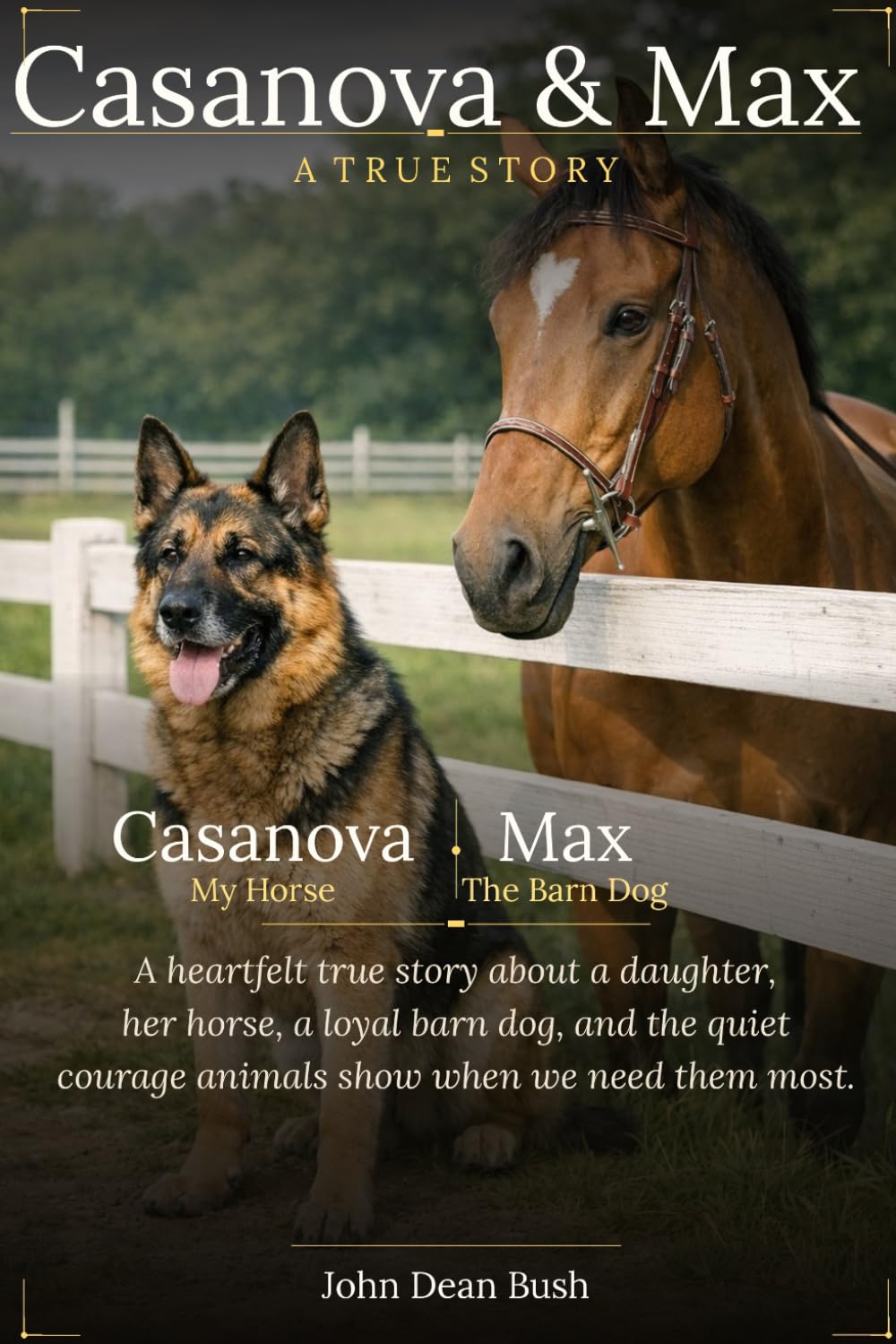 Casanova & Max A True Story: A heartfelt true story about a daughter, her horse, a loyal barn dog, and the quiet courage animals show when we need them most.