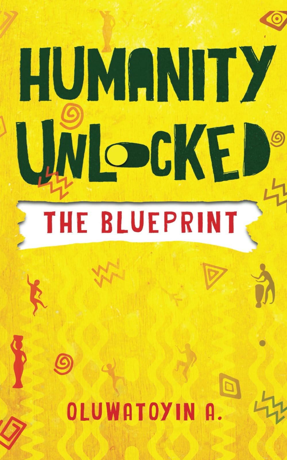 Humanity Unlocked: The Blueprint