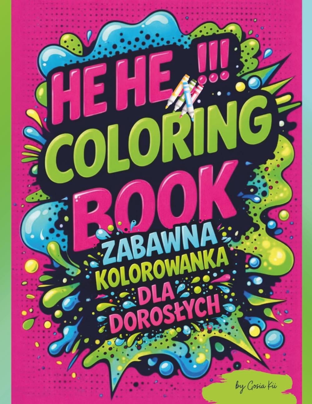 HeHe!!! Zabawna Kolorowanka dla Dorosłych: 50 śmiesznych powiedzonek i tekstów z przekleństwami do kolorowania | Antystresowa kolorowanka dla dorosłych | Idealny relaks po pracy