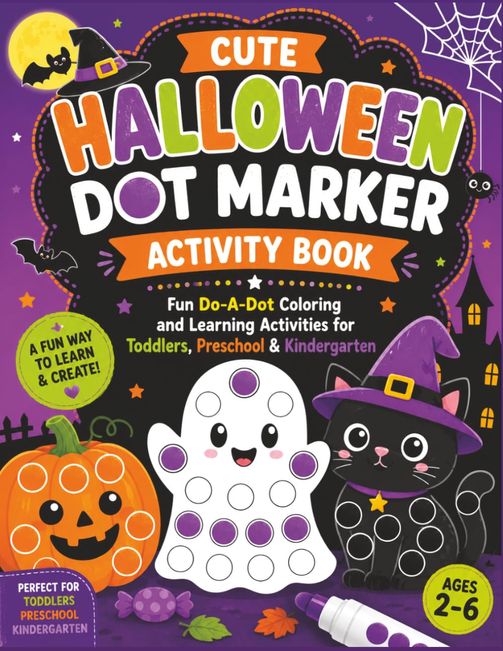 Cute Halloween Dot Marker Activity Book: Fun Do-A-Dot Coloring and Learning Activities for Toddlers, Preschool & Kindergarten