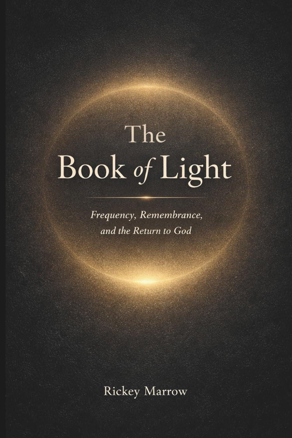 The Book of Light: Frequency, Remembrance, and the Return to God