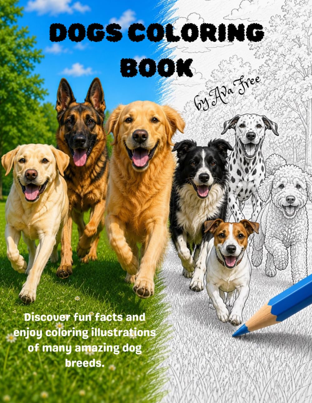 DOGS COLORING BOOK: Discover fun facts and enjoy coloring illustrations of many amazing dog breeds.