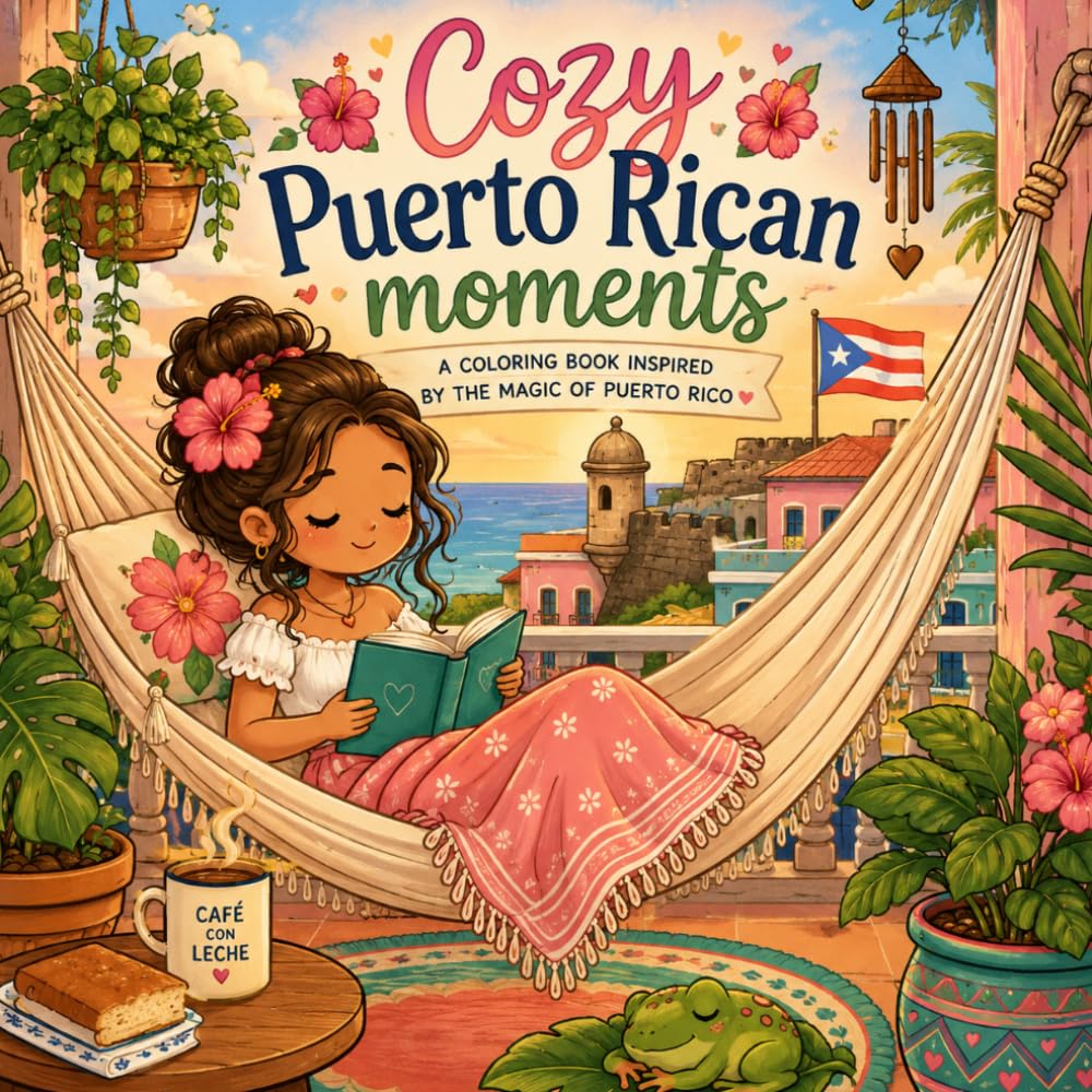 Cozy Puerto Rican Moments: A Coloring Book Inspired by the Magic of Puerto Rico