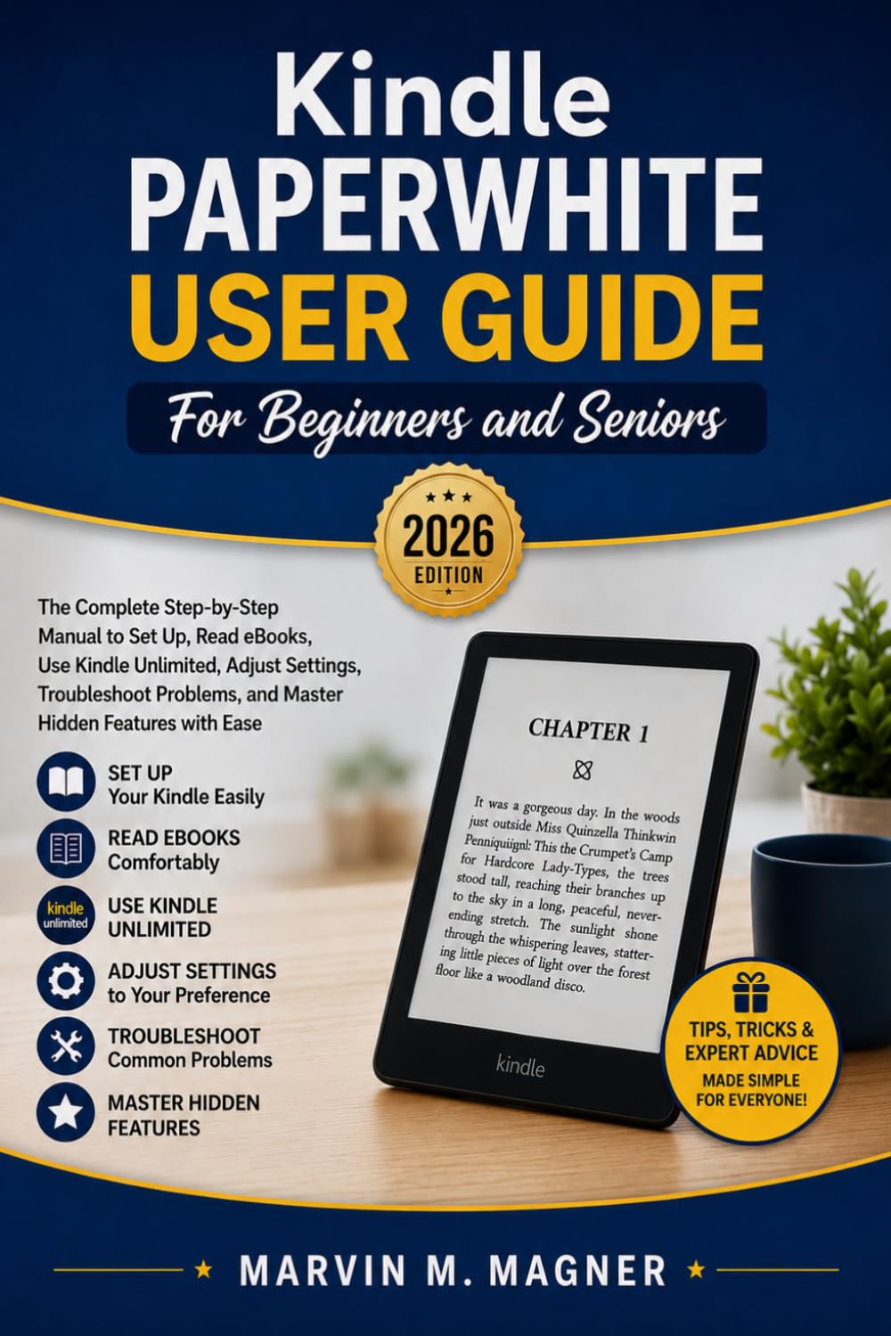 Kindle Paperwhite User Guide for Beginners and Seniors (2026 Edition): The Complete Step-by-Step Manual to Set Up, Read eBooks, Use Kindle Unlimited, ... Problems (Marvin M. Magner Tech Guide Series)
