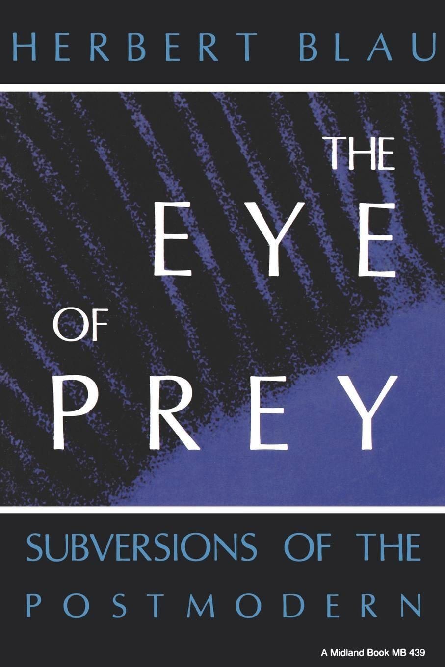 Eye of Prey: Subversions of the Postmodern: 9 (Indiana Studies in Biblical Literature)