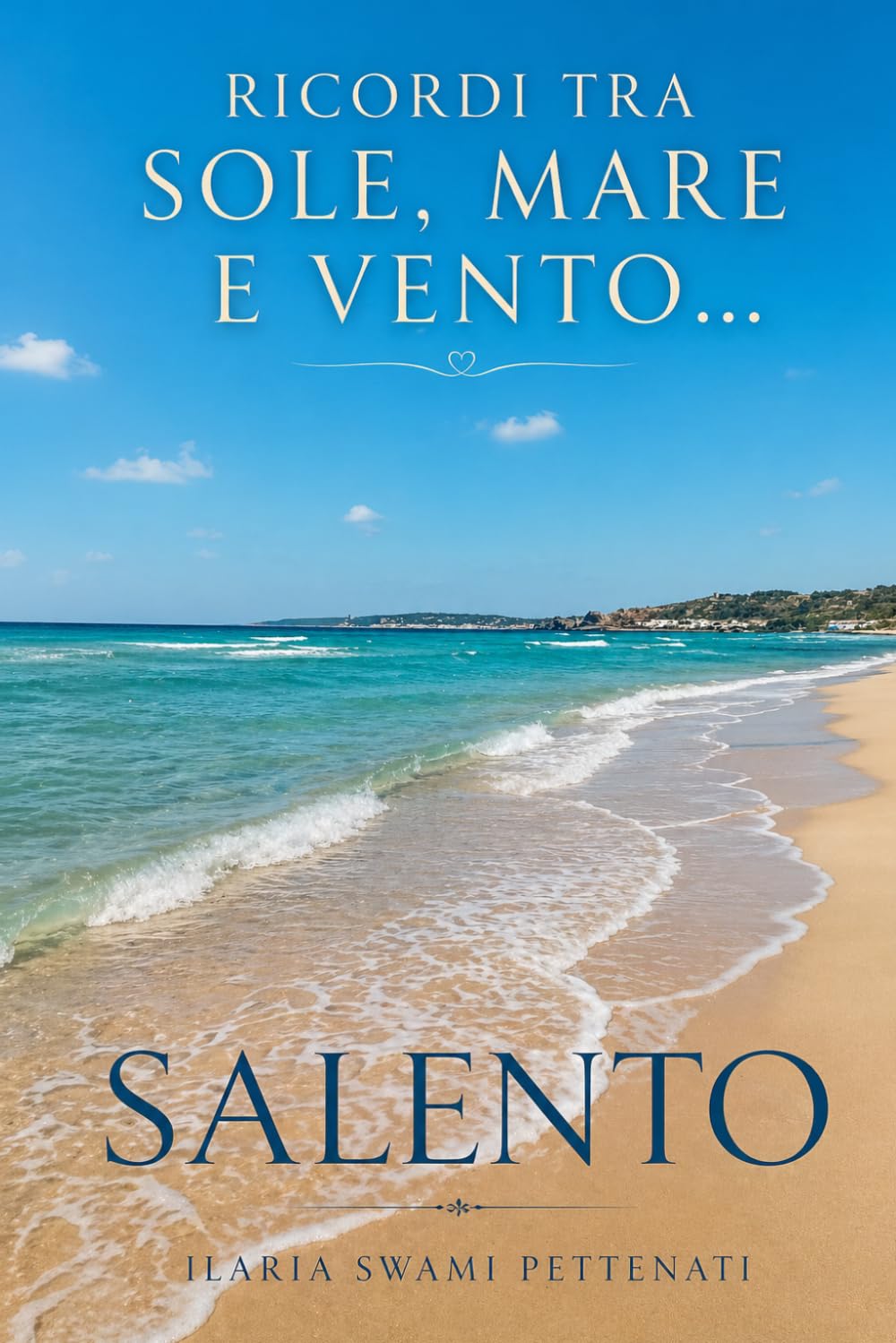 RICORDI TRA SOLE, MARE E VENTO... SALENTO