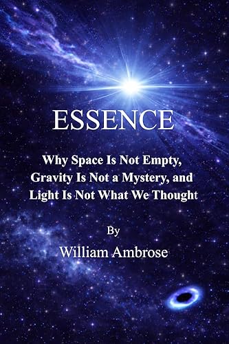 Essence: Why Space Is Not Empty, Gravity Is Not a