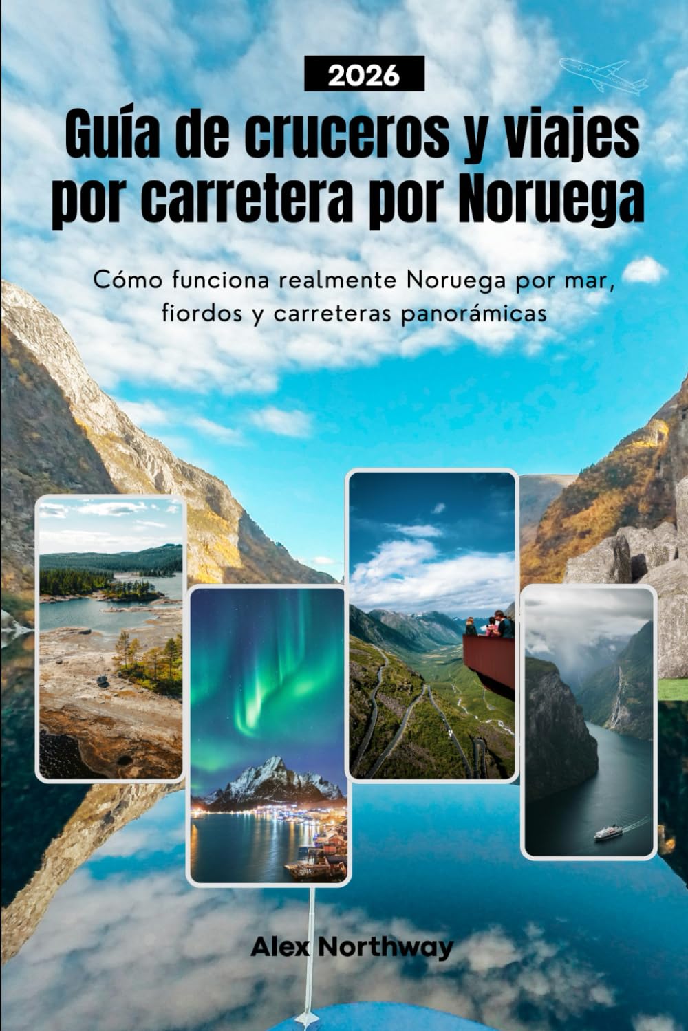 Guía de cruceros y viajes por carretera por Noruega 2026: Cómo funciona realmente Noruega por mar, fiordos y carreteras panorámicas