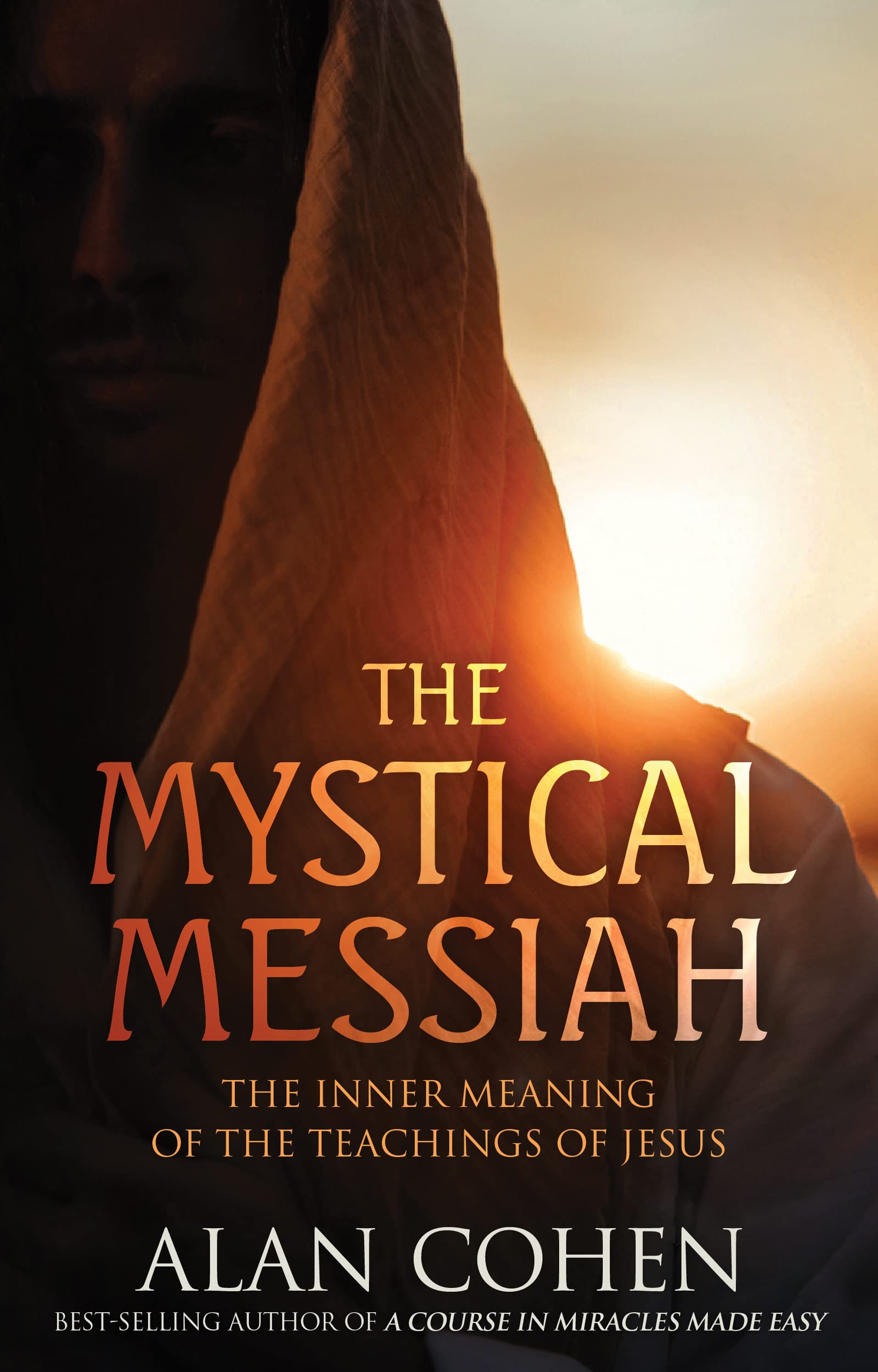 The Mystical Messiah: The Inner Meaning of the Teachings of Jesus