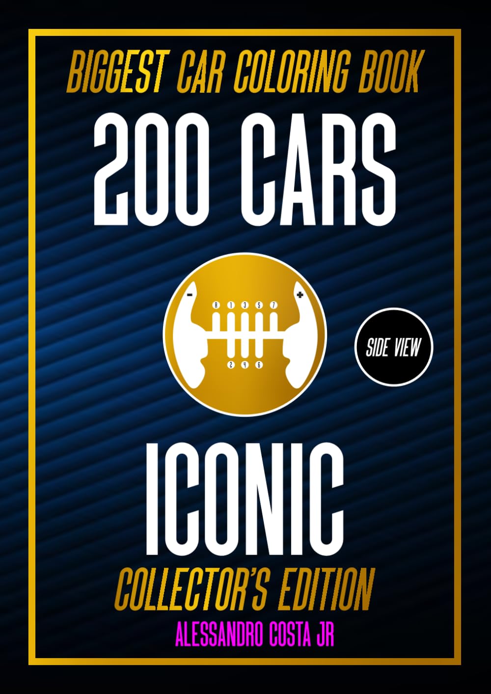 200 CARS ICONIC 1 SIDE VIEW : THE BIGGEST COLORING BOOK CAR: CAR, OLDCAR, SUPERCAR, SUV, HYPERCAR FOR CAR ENTHUSIAST FROM 1960s TO HYPERCAR !