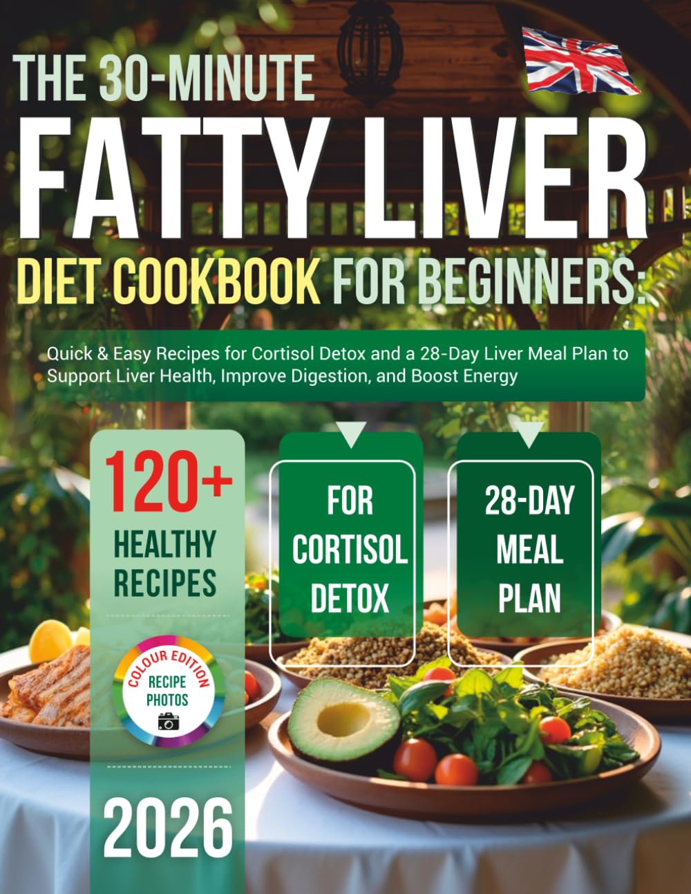 The 30-Minute Fatty Liver Diet Cookbook for Beginners: Quick & Easy Recipes for Cortisol Detox and a 28-Day Meal Plan