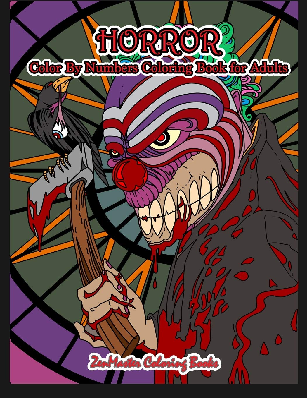 Horror Color By Numbers Coloring Book for Adults: Adult Color By Number Coloring Book of Horror with Zombies, Monsters, Evil Clowns, Gore, and More for Stress Relief and Relaxation: 47