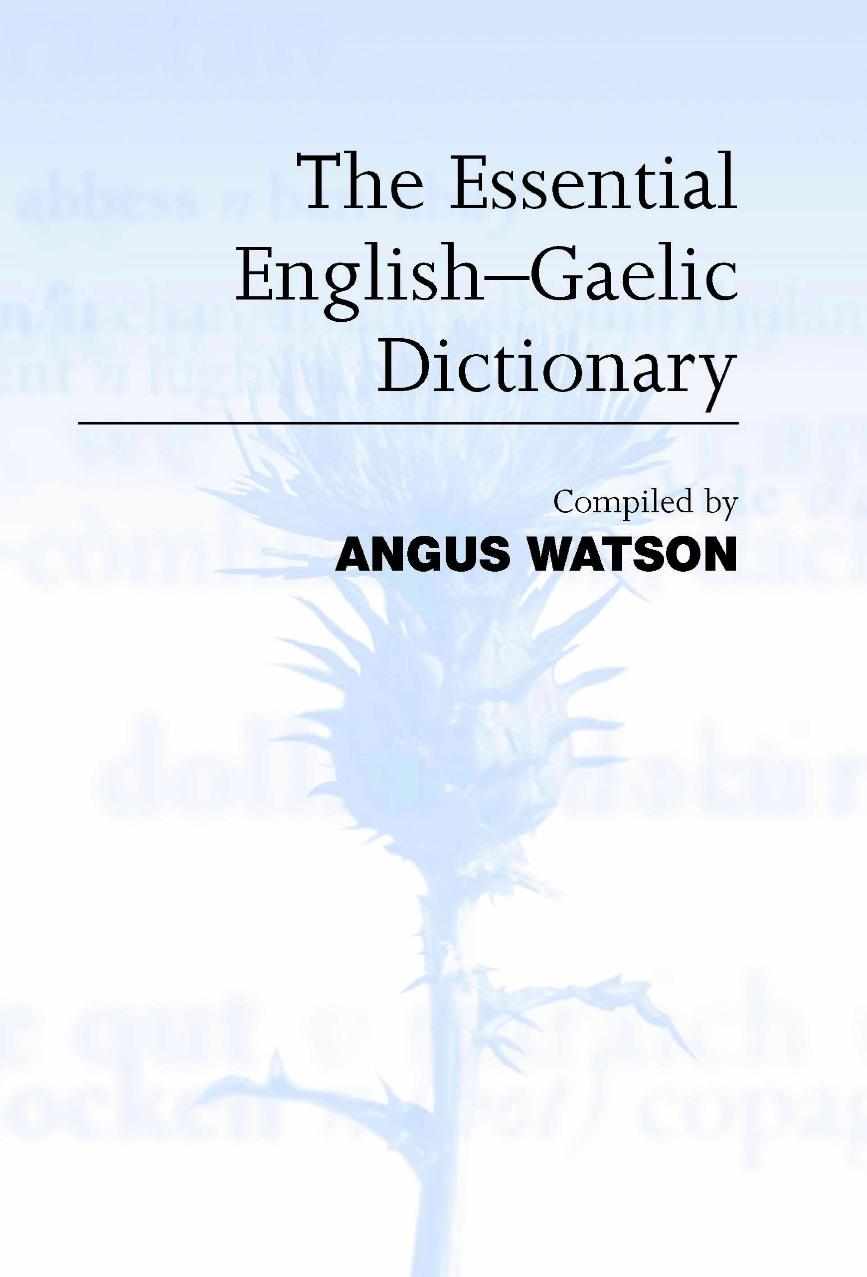 The Essential English-Gaelic Dictionary: A Dictionary for Students and Learners of Scottish Gaelic