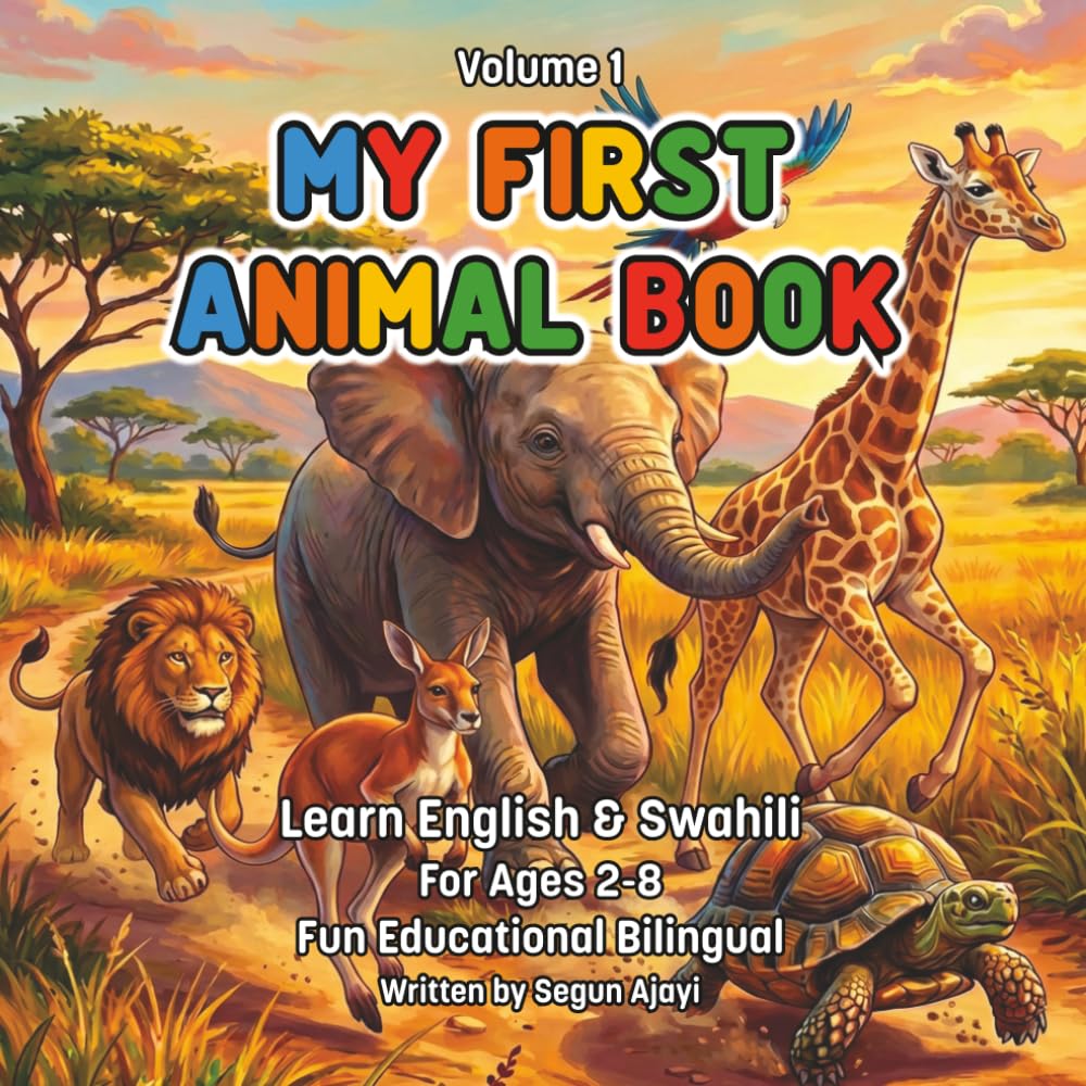 My First Animal Book: English & Swahili: A Fun Bilingual Animal Book for Kids Ages 2–8 | Learn English and Swahili | First Words & Animal Facts (My First Animal Book: Bilingual Adventures)