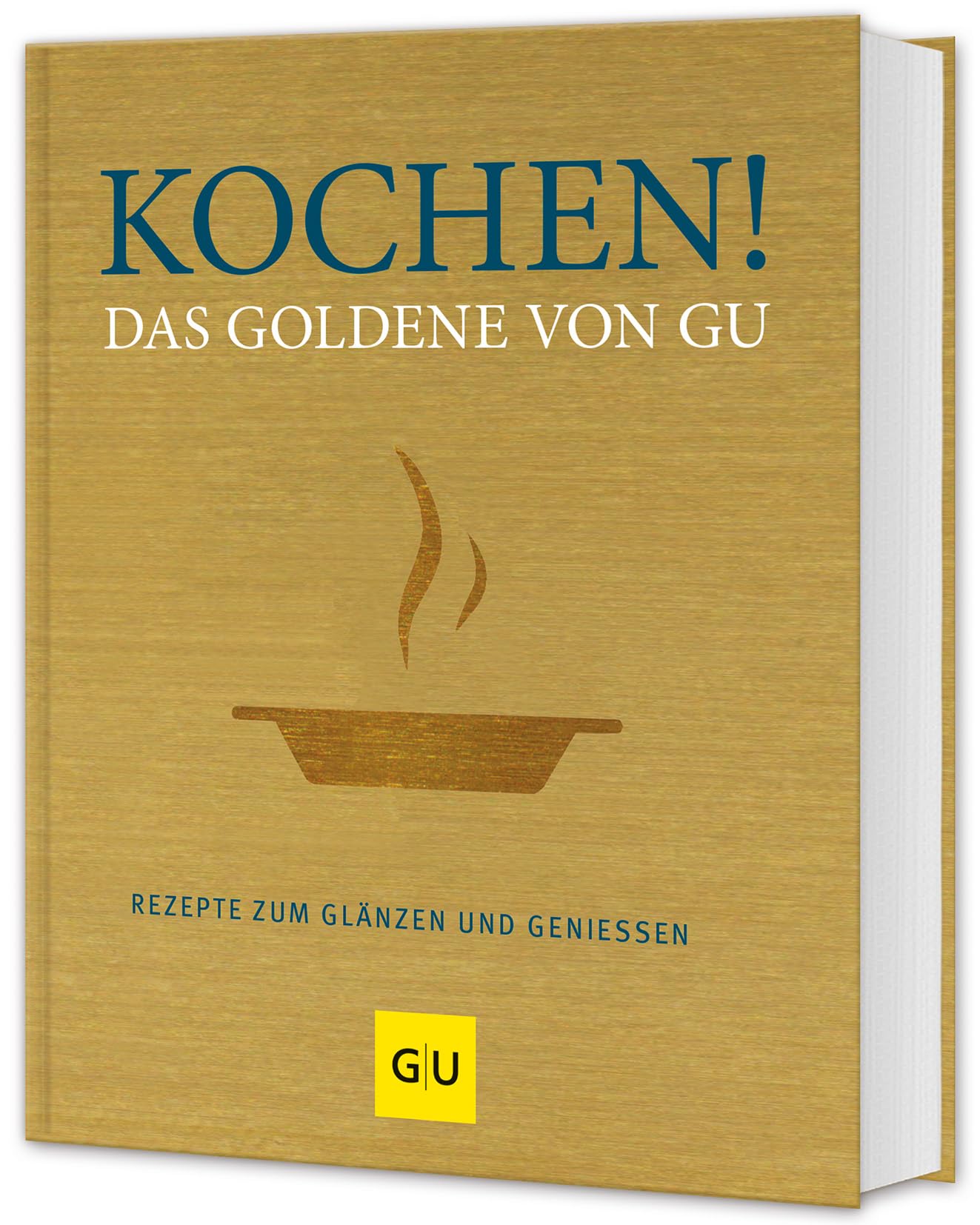 Kochen! Das Goldene von GU: Rezepte zum Glänzen und Genießen