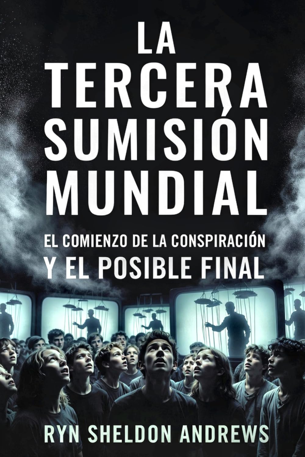 LA TERCERA SUMISIÓN MUNDIAL: El comienzo de la conspiración y el posible final