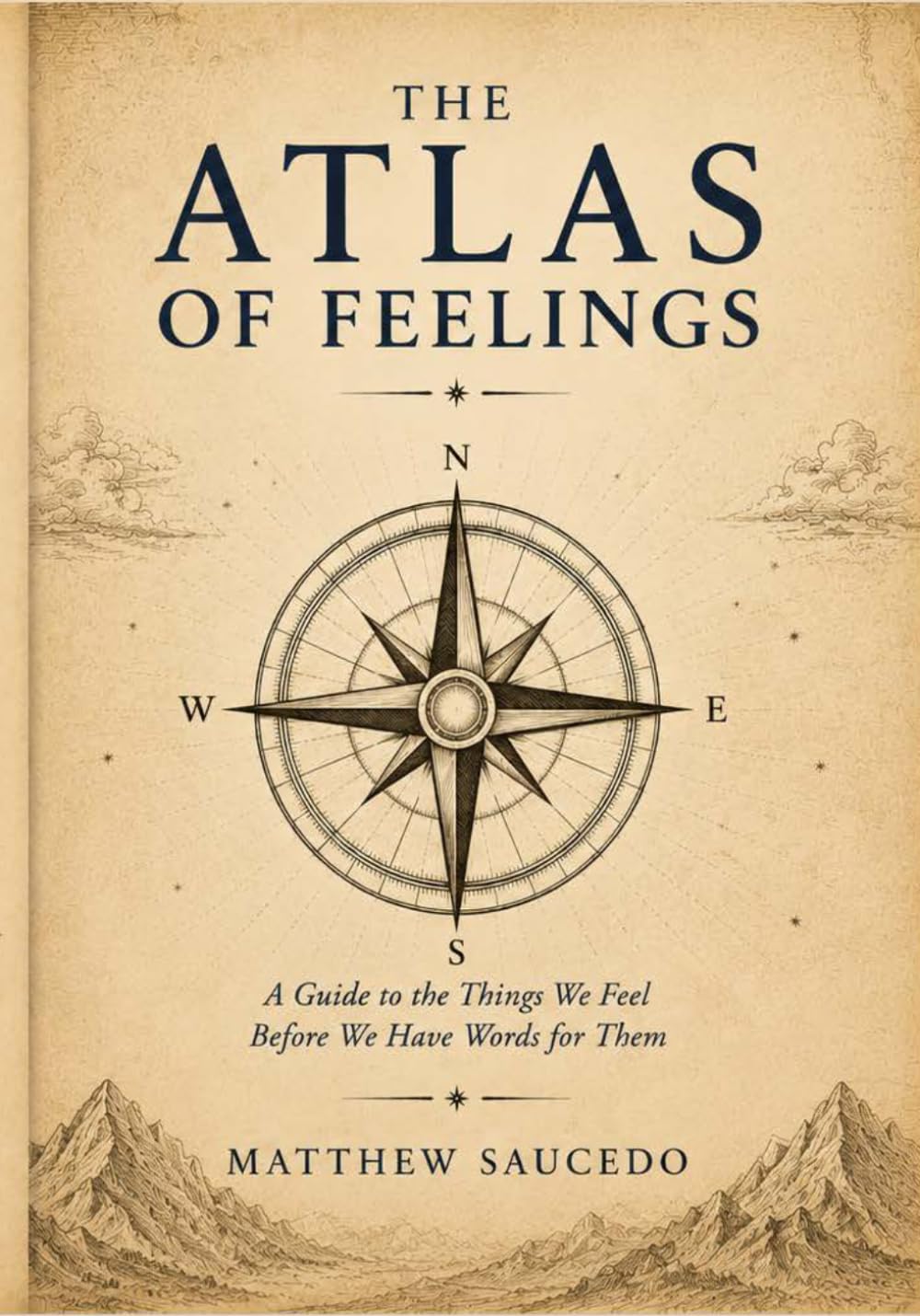 The Atlas of Feelings: A Guide to the Things We Feel Before We Have Words for Them