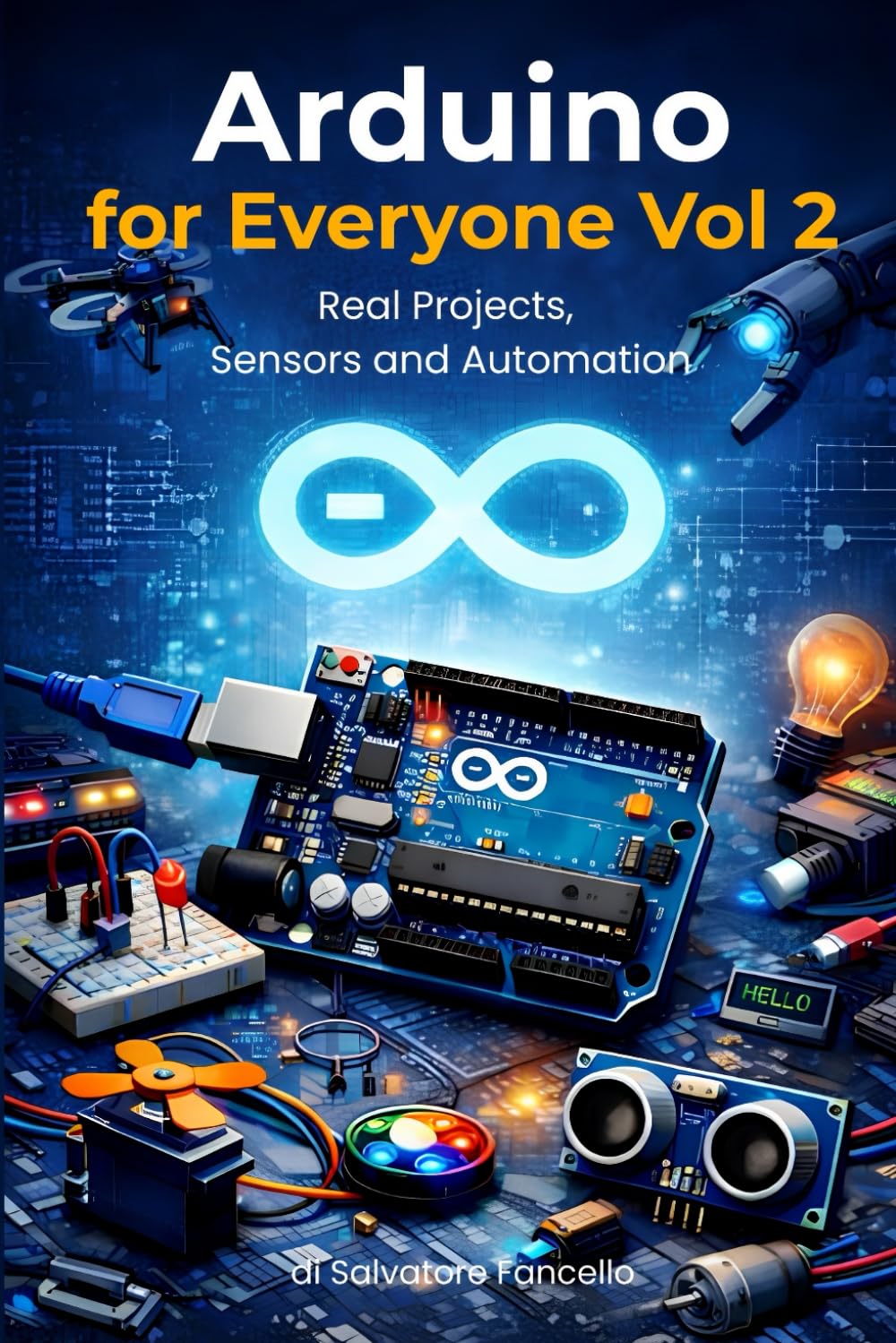 Arduino for Everyone – Vol. 2: Real Projects, Sensors and Automation