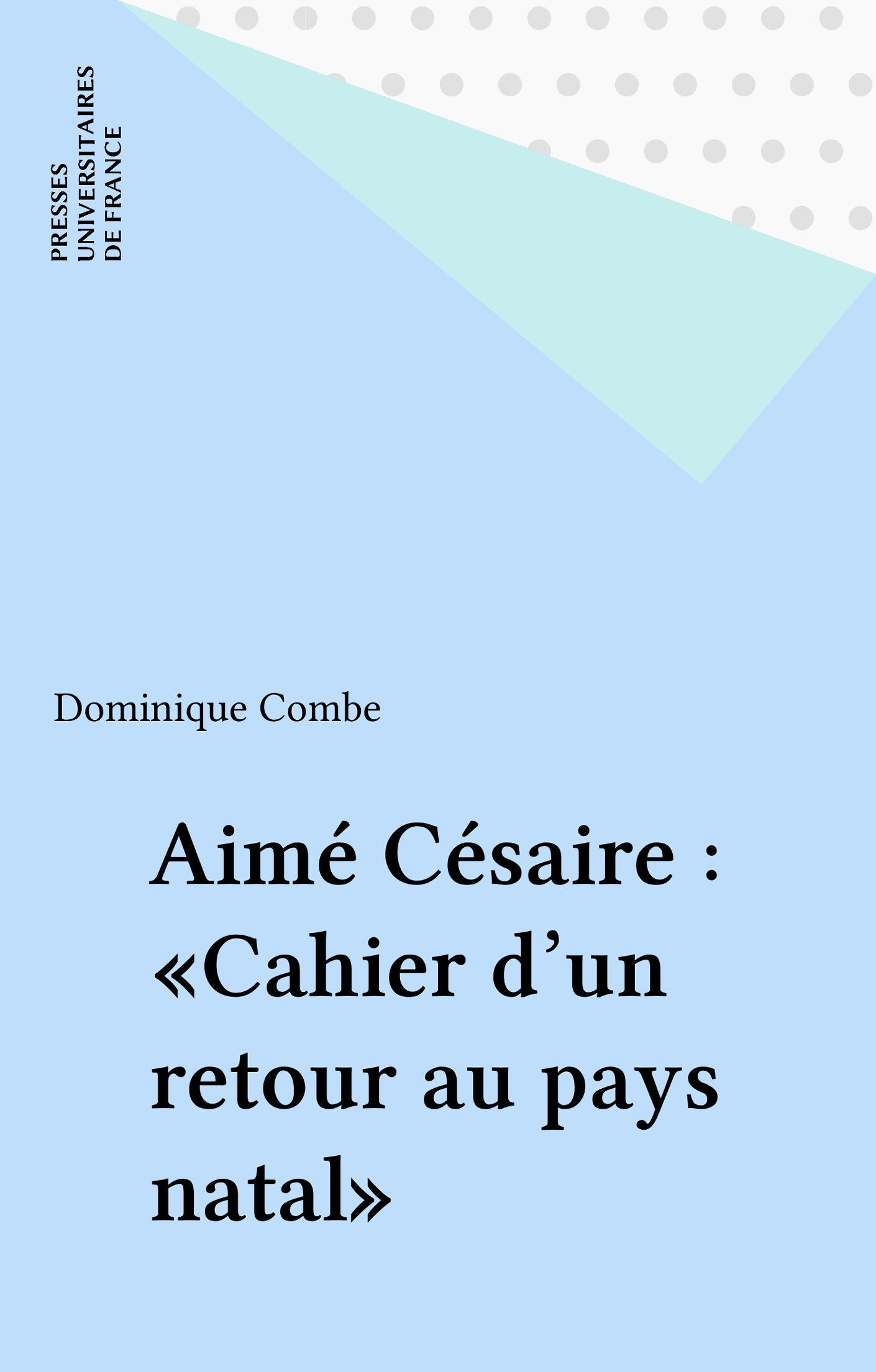 Aimé Césaire : «Cahier d'un retour au pays natal» (Etudes littéraires) (French Edition)