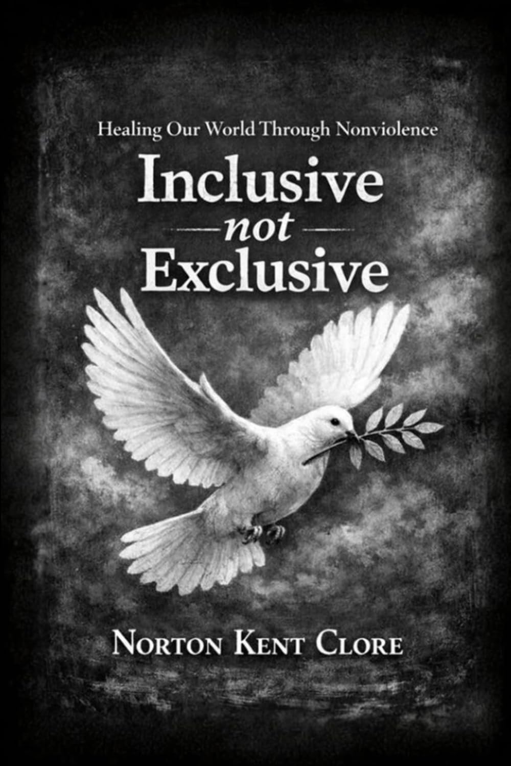 Inclusive, Not Exclusive: Healing Our World Through Nonviolence