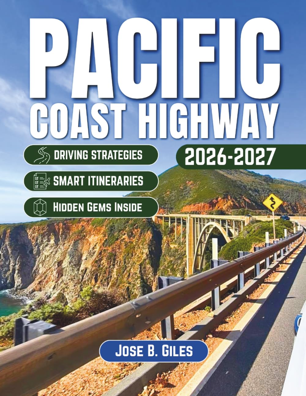 Pacific Coast Highway Travel Guide 2026-2027: A Journey Through California's Scenic Coastal Drive, Oregon, Washington & Much More With Top Attractions