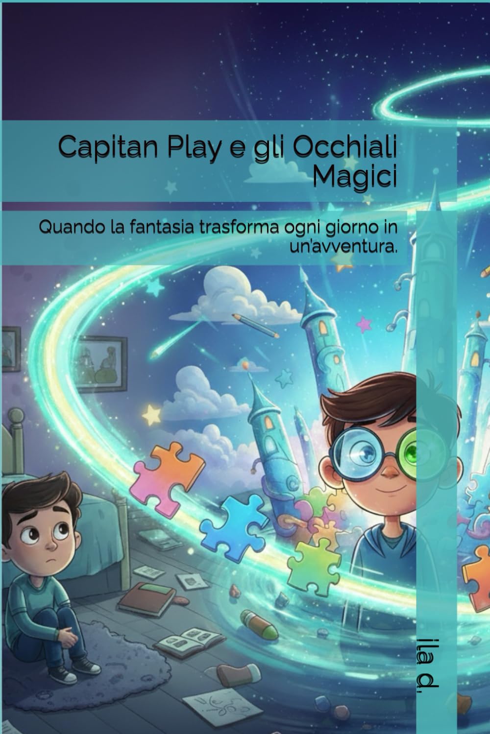 Capitan Play e gli Occhiali Magici: Quando la fantasia trasforma ogni giorno in un’avventura.