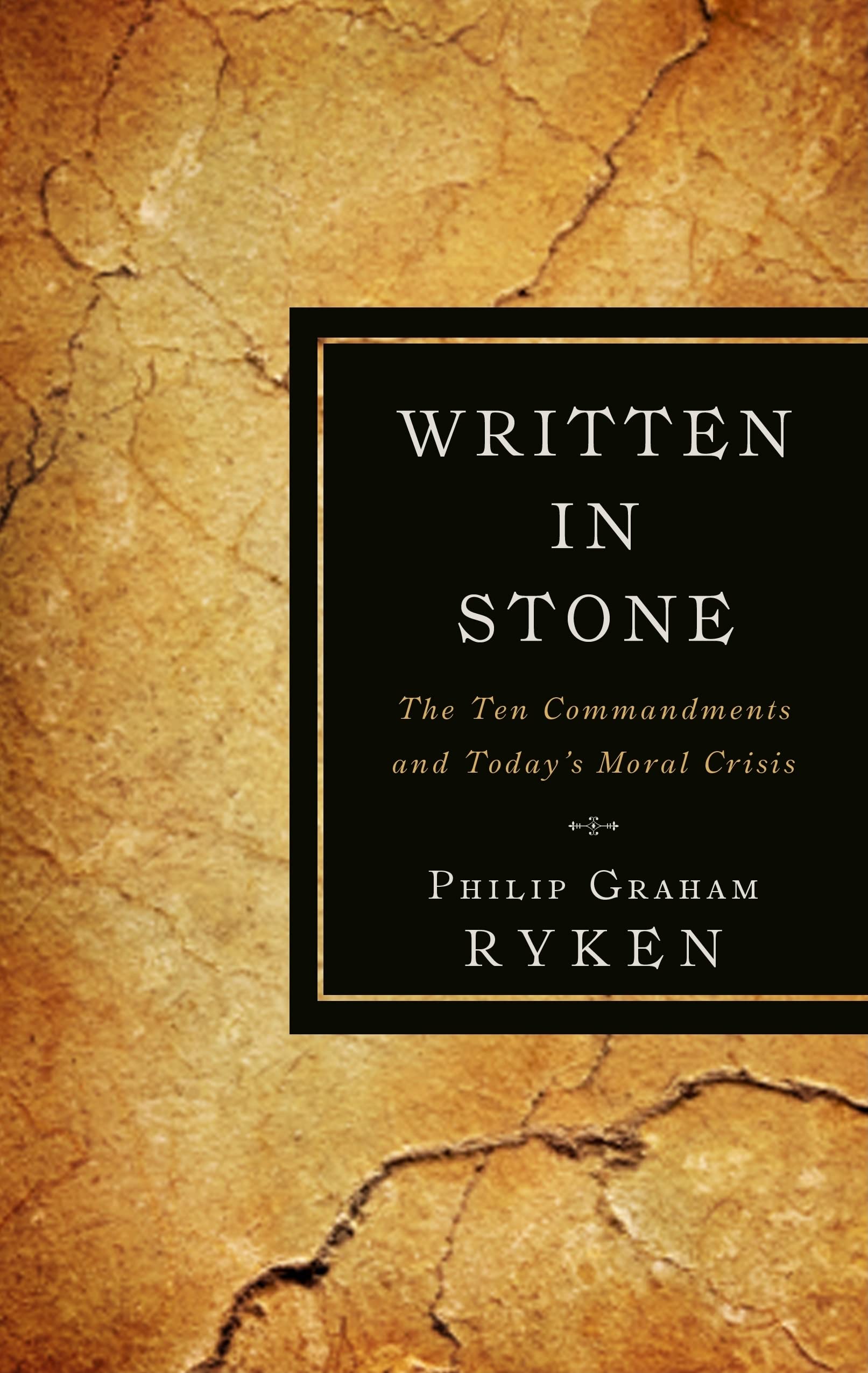 Written in Stone: The Ten Commandments and Today's Moral Crisis