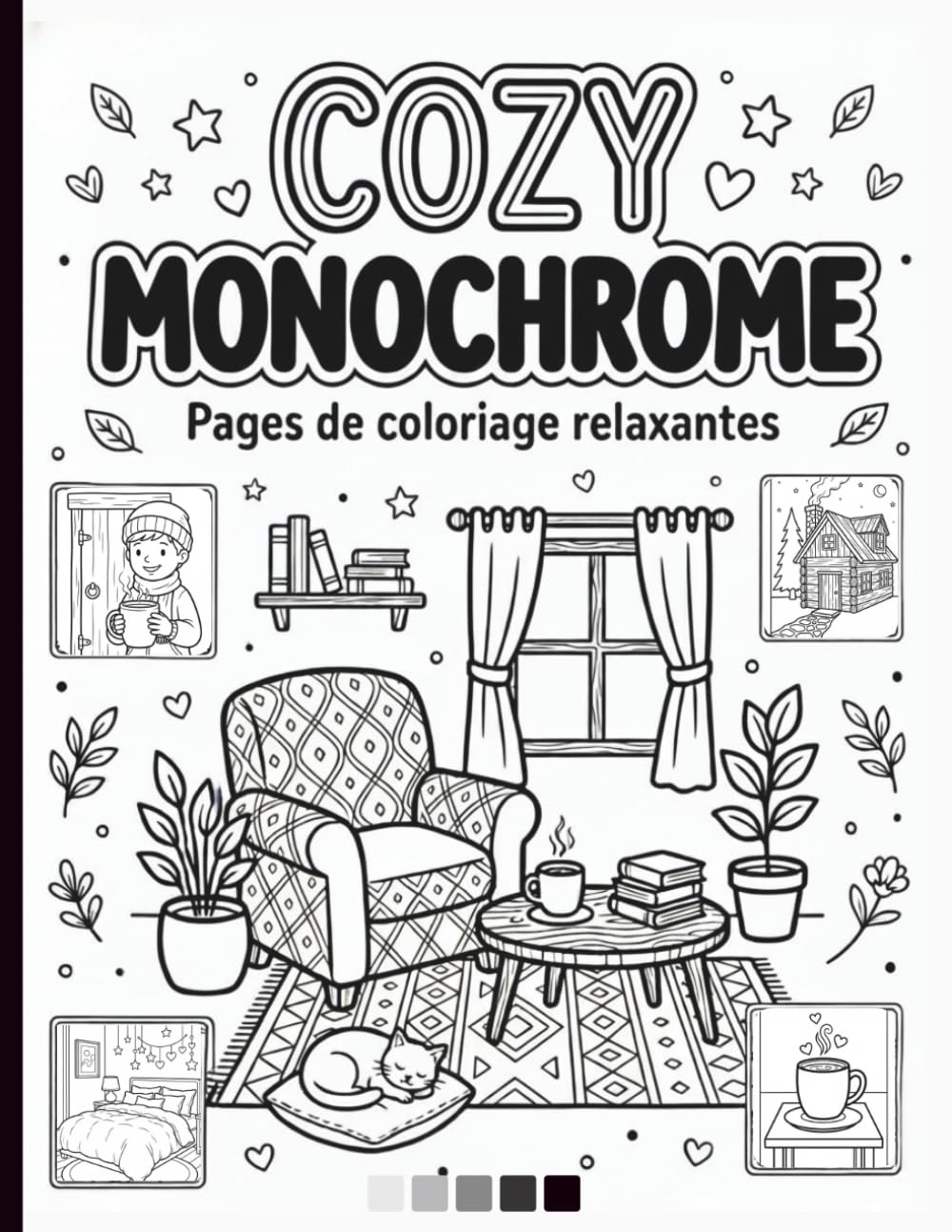 livre de coloriage Cozy Monochrome: 45 Illustrations Monochromes pour une Évasion Créative et Relaxante - Adultes, Adolescents et Tous Âges, Une seule couleur, un seul feutre (noir)